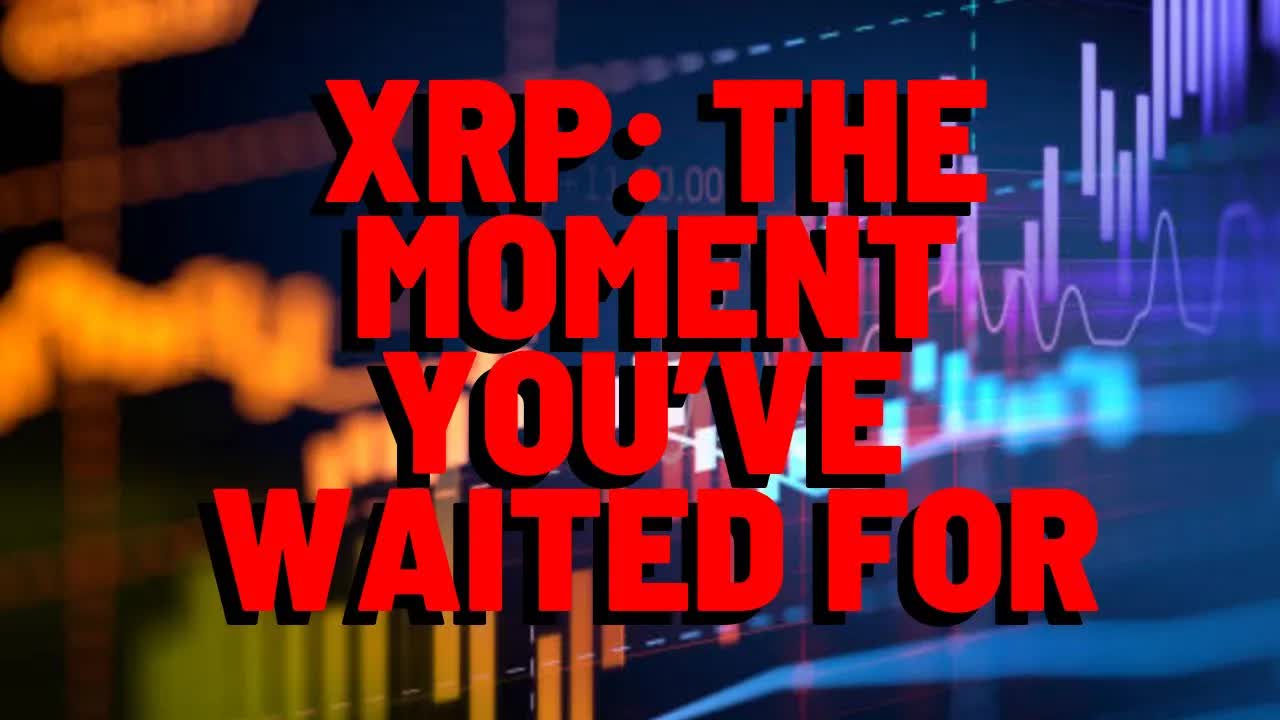 XRP: The Moment YOU'VE WAITED FOR