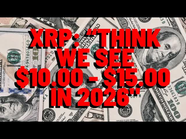 XRP: "THINK WE SEE $10.00 - $15.00 IN 2026" Popular Analyst Predicts