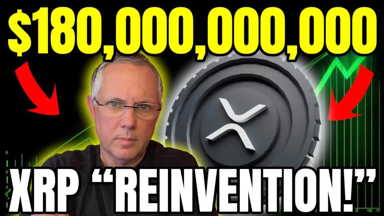 XRP - ITS $180,000,000,000 "REINVENTION!"