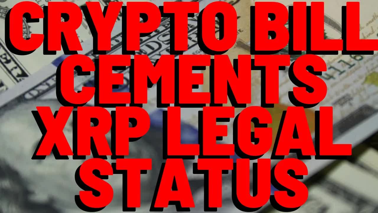 XRP: Crypto Bill CEMENTS XRP LEGAL STATUS