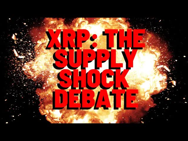 XRP: The SUPPLY SHOCK Debate