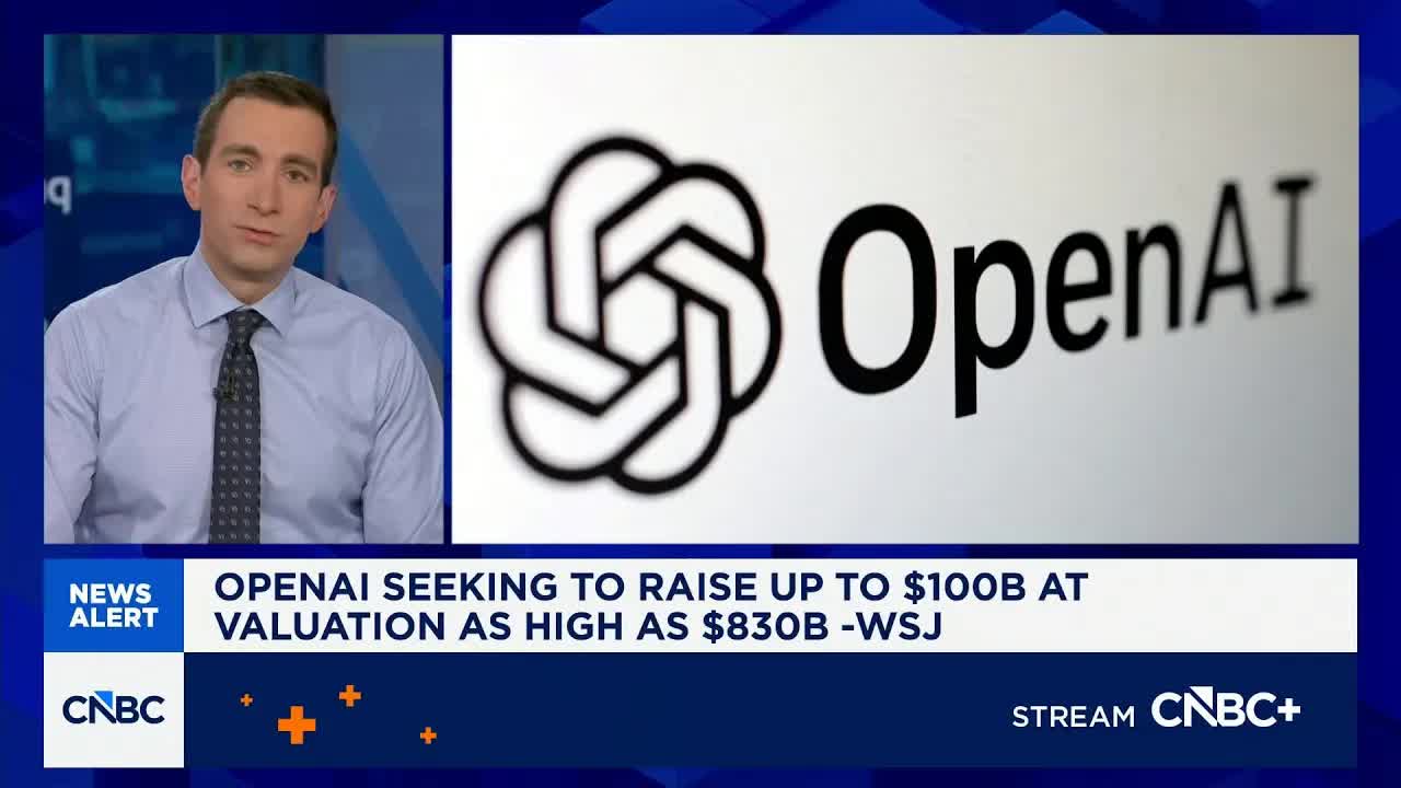 OpenAI seeking to raise up to $100B at valuation as high as $830B: WSJ