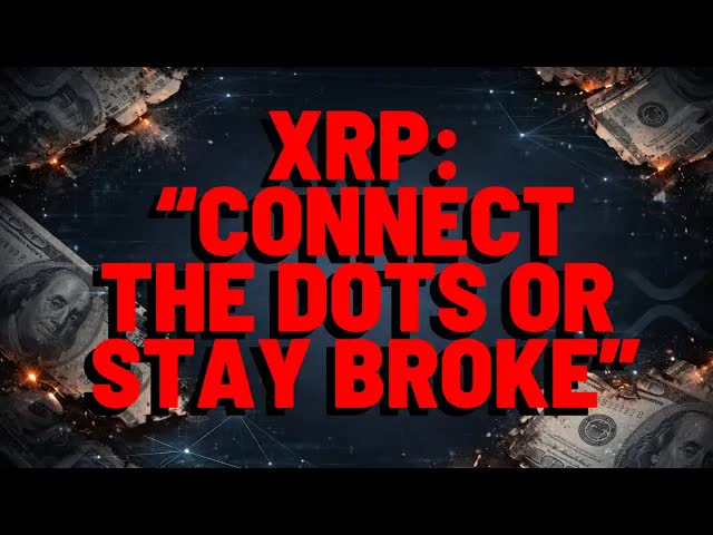 XRP: "CONNECT THE DOTS OR STAY BROKE" Provocative Analyst Derides