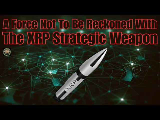 Ripple: A Force Not To Be Reckoned With & XRP Strategic Weapon