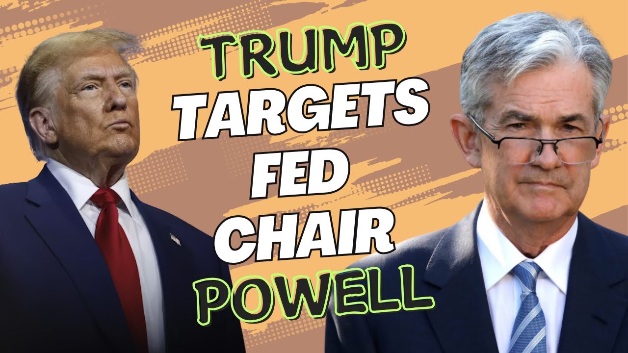 What Trump Targeting Fed Chair Powell Means for Bitcoin