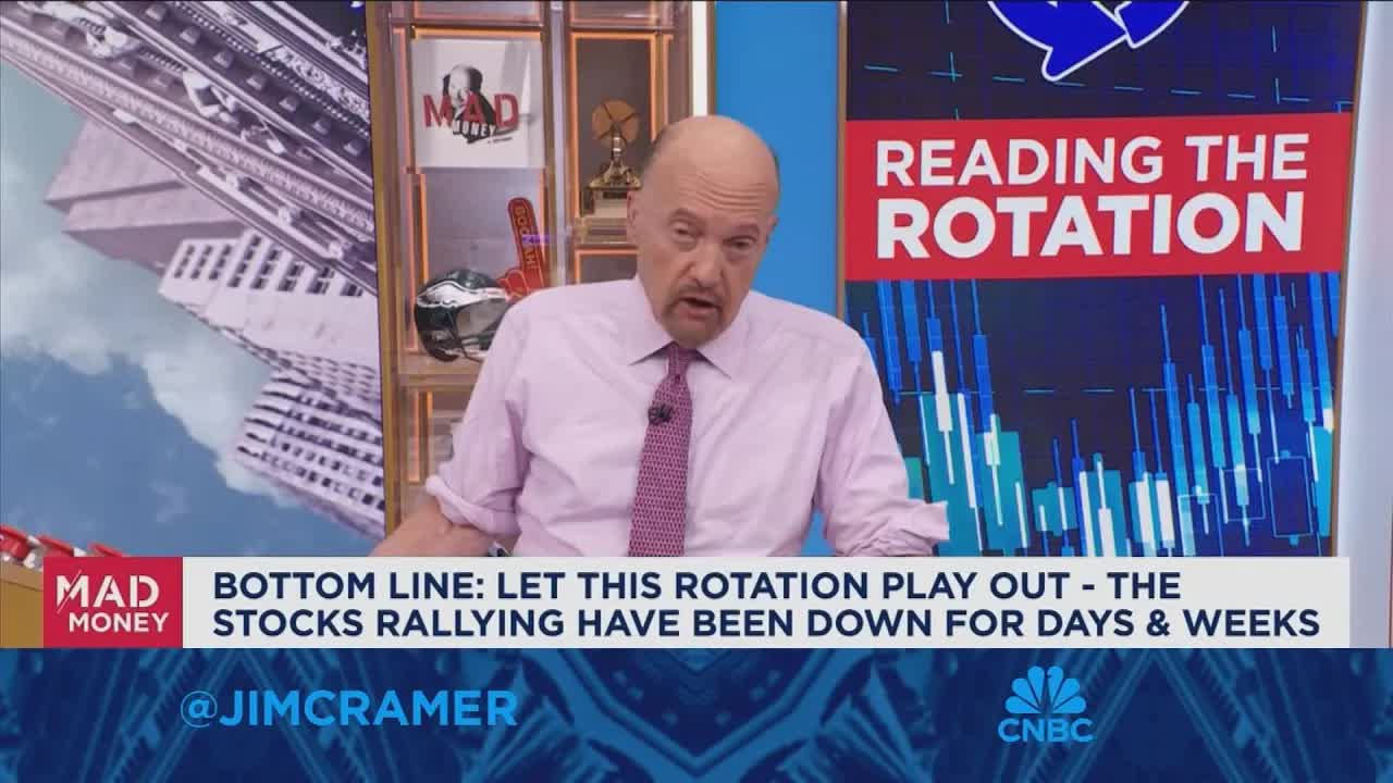 Let this rotation play out, the stocks rallying have been down for days and weeks, says Jim Cramer
