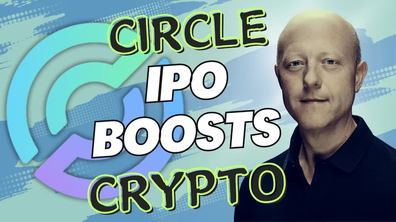 Why The Circle IPO Is Boosting Crypto
