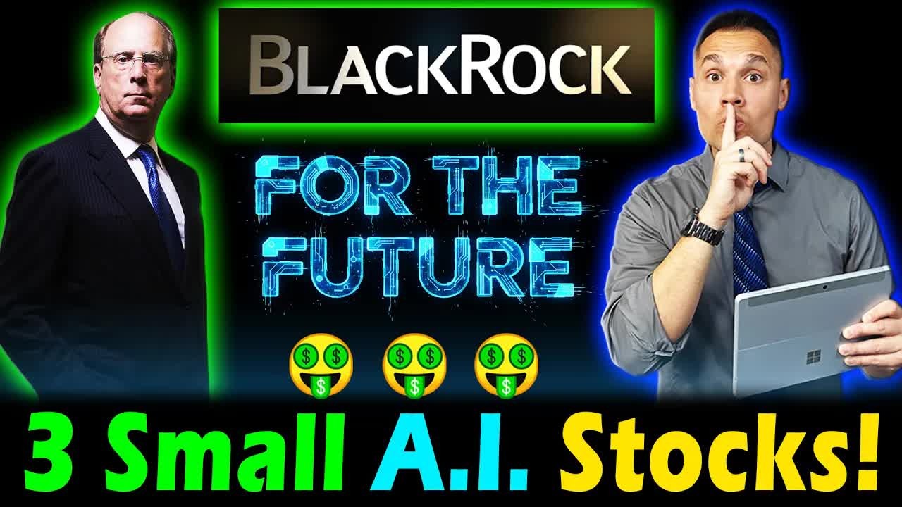 BlackRock is Buying 3 Smaller AI Stocks for the Future! 👀