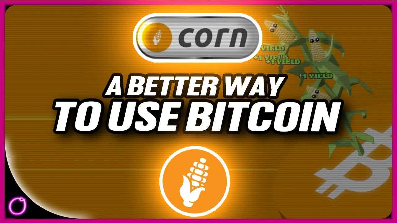 CORN A better way to use Bitcoin