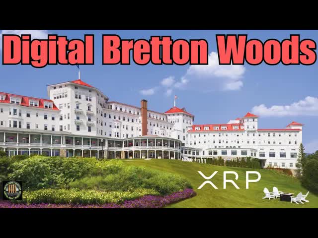 Ripple Building Digital Bretton Woods With XRP & Crypto Fear